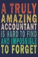 A Truly Amazing Accountant Is Hard To Find And Impossible To Forget: Funny Vintage Accountant Gift Journal 1706382227 Book Cover