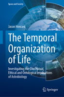 Life and the Nature of Time: Investigating the Conceptual, Ethical and Cosmological Implications of Astrobiology (Space and Society) 303181357X Book Cover