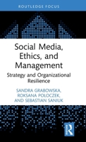 Social Media, Ethics, and Management: Strategy and Organizational Resilience (Routledge Studies in Central and Eastern European Business and Economics) 1041220677 Book Cover