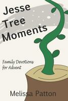 Jesse Tree Moments: Family Devotions for Advent 1730984738 Book Cover