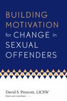 Building Motivation for Change in Sexual Offenders 1884444822 Book Cover