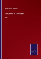 The Ladies of Lovel-Leigh: Vol. I 1358779511 Book Cover