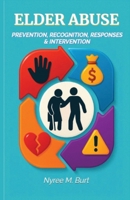 Elder Abuse: Prevention, Recognition, Responses & Intervention B0FQ3LJ6R5 Book Cover
