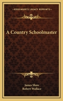 A Country Schoolmaster 1144718651 Book Cover