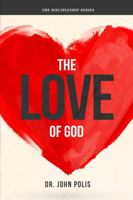 The Love Of God (Be Strong In The Lord: Discipleship Series) 0989831094 Book Cover