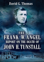 The Frank W. Angel Report on the Death of John H. Tunstall 1952580072 Book Cover
