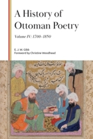 A History of Ottoman Poetry, Volume IV: 1700-1850 (Gibb Memorial Trust) 1399559842 Book Cover