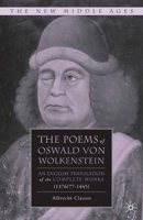 The Poems of Oswald Von Wolkenstein: An English Translation of the Complete Works (1376/77-1445) 1349376337 Book Cover