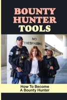 Bounty Hunter Tools: How To Become A Bounty Hunter: Understand Bounty Hunter Training null Book Cover