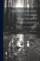 The Writings of Thomas Wentworth Higginson: Outdoor Studies 137806108X Book Cover