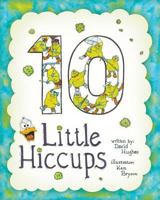 10 Little Hiccups 1940834910 Book Cover