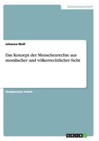 Das Konzept Der Menschenrechte Aus Moralischer Und Volkerrechtlicher Sicht 3668133158 Book Cover