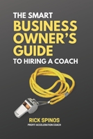 The Smart Business Owner's Guide to Hiring a Coach Who Actually Delivers Results B0FD8Y148Z Book Cover