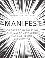 Manifest - 30 Days to Harnessing the Law of Attraction and Achieving Abundance B0CFCDTQ9L Book Cover