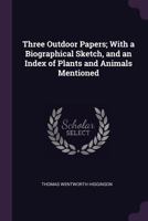 Three Outdoor Papers (Classic Reprint) 1341522296 Book Cover