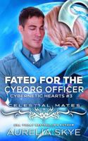 Fated for the Cyborg Officer B0C32SLCYQ Book Cover