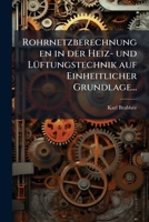 Rohrnetzberechnungen in der Heiz- und LÃ1/4ftungstechnik auf Einheitlicher Grundlage... (German Edition) 1024769887 Book Cover