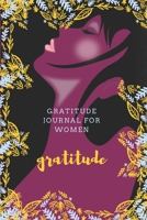Gratitude journal for women: Gratitude Notebook / journal Gift,120 Pages,6x9, Soft Cover, Matte Finish 1661182798 Book Cover