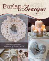 Burlap Boutique: Charming Accent Wreaths and Home Decor 1440241511 Book Cover