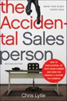The Accidental Salesperson: How to Take Control of Your Sales Career and Earn the Respect and Income You Deserve 0814470831 Book Cover