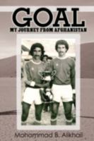 Goal: My Journey from Afghanistan 0595470483 Book Cover