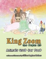 King Zoom the Vegan Kid: Animals Used for Food 1643070088 Book Cover