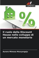 Il ruolo della Discount House nello sviluppo di un mercato monetario 6204050486 Book Cover