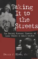 Taking It to the Streets: The Social Protest Theater of Luis Valdez and Amiri Baraka (Theater: Theory/Text/Performance) 0472107933 Book Cover