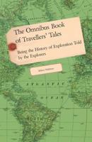 The Omnibus Book of Travellers' Tales - Being the History of Exploration Told by the Explorers 1473330823 Book Cover