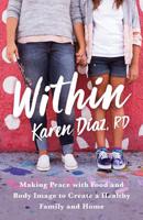 Within: Making Peace with Food and Body Image to Create a Healthy Family and Home 1544512775 Book Cover