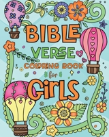 Bible Verse Coloring Book for Girls: 50 Stunning Designs Paired with Uplifting Scripture Quotes for Kids and Teens B0CQDPY9CG Book Cover