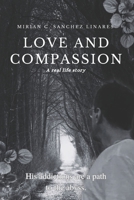 LOVE AND COMPASSION: His addictions are a path to the abyss. B0DR6Y91N1 Book Cover