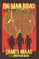 Big Man Judas: Bob Ford and Jesse James B0C5PGBX15 Book Cover