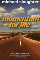 Momentum for Life: Biblical Practices for Sustaining Physical Health, Personal Integrity, and Strategic Focus 0687650097 Book Cover
