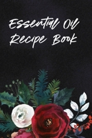 Essential Oil Recipe Book: Blend Journal and Organizer 1694939227 Book Cover