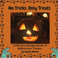 No Tricks, Only Treats: A picture recipe book of Halloween treats B09HFXW59R Book Cover