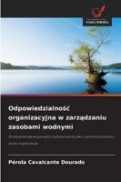 Odpowiedzialnosc organizacyjna w zarzadzaniu zasobami wodnymi: Srodowiskowa wizja wykorzystania wody jako czynnika produkcji przez organizacje (Polish Edition) 6206811085 Book Cover