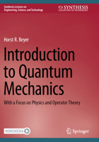 Introduction to Quantum Mechanics : With a Focus on Physics and Operator Theory 3031490800 Book Cover