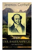 Der Bauern-Spiegel oder Lebensgeschichte des Jeremias Gotthelf. Dritte durchgesehene und vermehrte Auflage. 8027319234 Book Cover