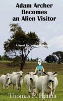 Adam Archer Becomes an Alien Visitor 1479251615 Book Cover