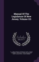 Manual of the Legislature of New Jersey, Volume 121 1355634466 Book Cover