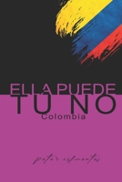 Ella puede tú no, Colombia (Spanish Edition) B0F899BD5Y Book Cover