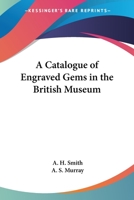A Catalogue of Engraved Gems in the British Museum 1417910267 Book Cover