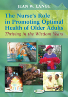 The Nurse's Role in Promoting Optimal Health of Older Adults: Thriving in the Wisdom Years 0803622457 Book Cover