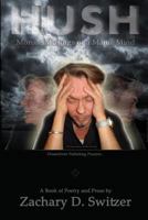 Hush: The Morose Musings of a Manic Mind 1495319830 Book Cover