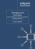 Managing Joint Innovation: How to balance trust and control in strategic alliances 1349327174 Book Cover