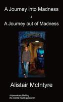 A Journey Into Madness & A Journey Out Of Madness 1849914419 Book Cover