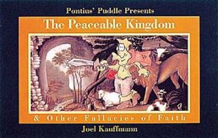 Pontius' Puddle Presents the Peaceable Kingdom: And Other Fallacies of Faith (Pontius' Puddle Presents) 0687459192 Book Cover