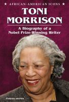 Toni Morrison: A Biography of a Nobel Prize-Winning Writer 0766039897 Book Cover