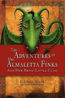 The Adventures of Mrs. Almaletta Finks: And Her Brave Little Class 1451528493 Book Cover